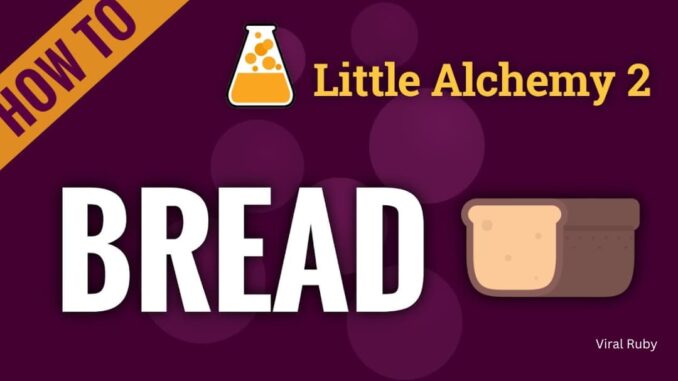 How to Make Bread in Little Alchemy 1 Step by Step?