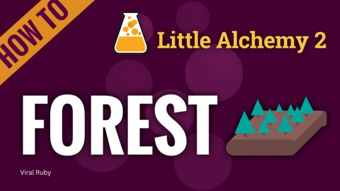 How to Make Forest in Little Alchemy 2 Step by Step?