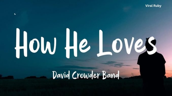 How He Loves Us Lyrics Meanings and Chords?