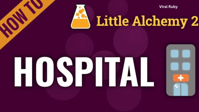 How to Make Hospital in Little Alchemy 2 Step by Step?