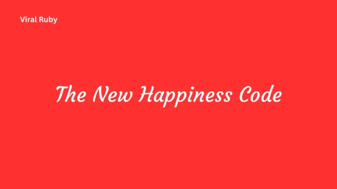 The New Happiness Code What is it and How Does it Work?