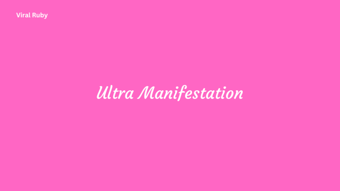 Ultra Manifestation A Step-by-Step Guide and Law of Attraction