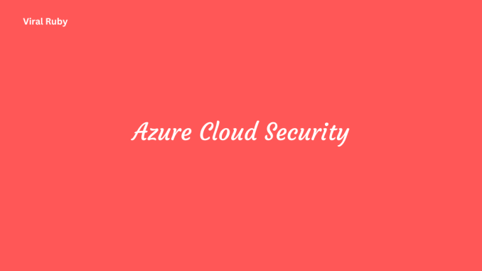 Azure Cloud Security Features and Services
