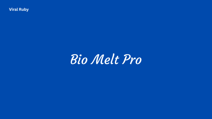 Bio Melt Pro Key Ingredients and How Does Bio Melt Pro Work