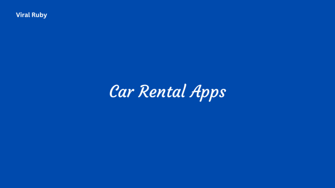 Car Rental Apps Key Features Booking and Reservation Process