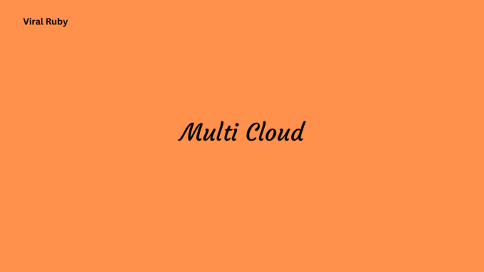 Multi Cloud Challenges and Managing Multiple Cloud Providers