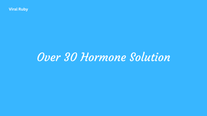 Over 30 Hormone Solution Program How to Balance Hormones Naturally