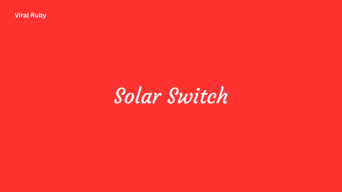 Solar Switch Installing Integration Monitoring and Controlling Solar Switches Remotely
