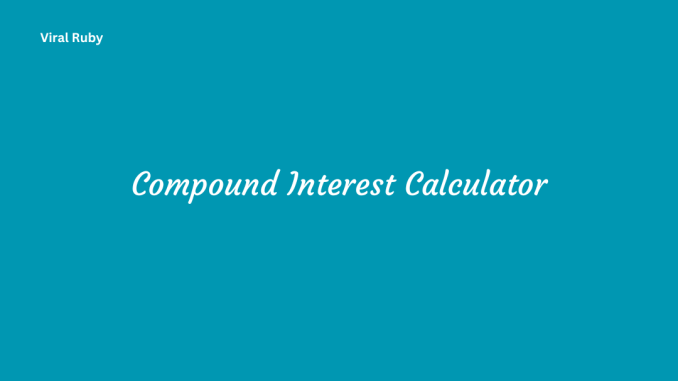 Compound Interest Calculator Importance and Future