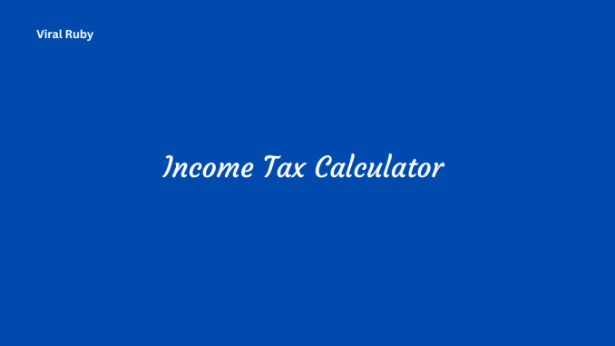 Income Tax Calculator Importance and Future