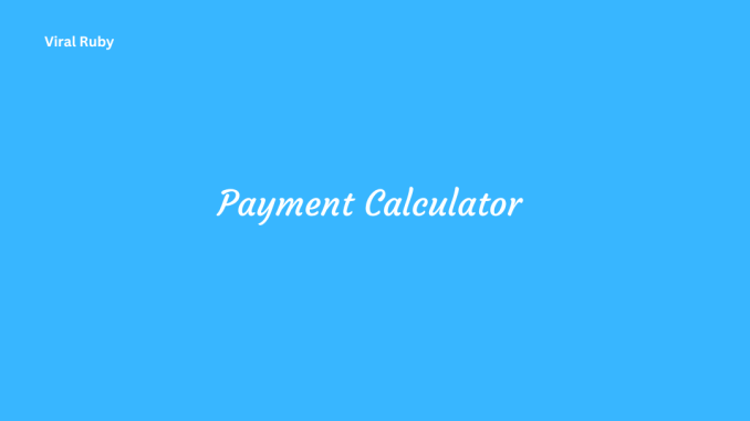 Payment Calculator Importance and Future