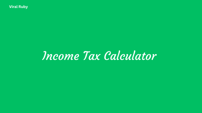 Income Tax Calculator Importance and Future
